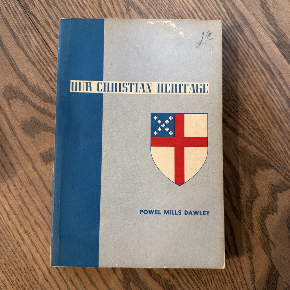 OUR CHRISTIAN HERITAGE by Powel Mills Dawley 1959 Episcopal Church - History